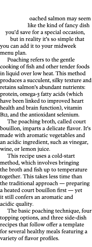  oached salmon may seem like the kind of fancy dish you d save for a special occasion  but in reality it s so simple    