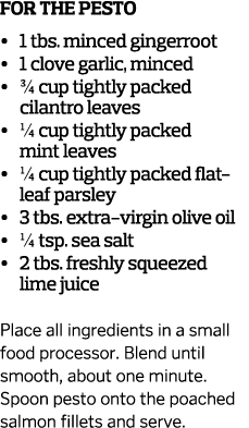 For the Pesto     1 tbs  minced gingerroot     1 clove garlic  minced     3 4 cup tightly packed cilantro leaves        