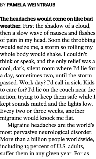 BY PAMELA WEINTRAUB The headaches would come on like bad weather  First the shadow of a cloud  then a slow wave of na   