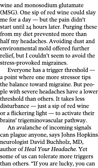wine and monosodium glutamate  MSG   One sip of red wine could slay me for a day — but the pain didn t start until 24   