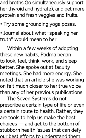 and broths  to simultaneously support her thyroid and hydrate   and get more protein and fresh veggies and fruits       