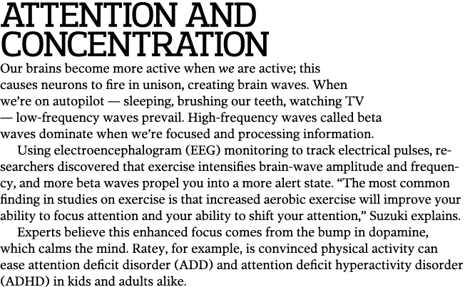 Attention and Concentration Our brains become more active when we are active  this causes neurons to fire in unison     