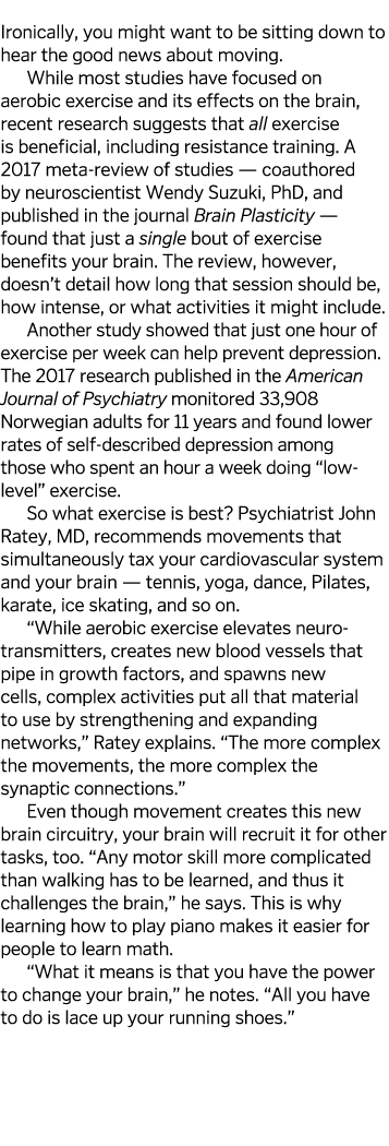  Ironically  you might want to be sitting down to hear the good news about moving  While most studies have focused on   