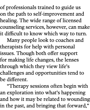 of professionals trained to guide us on the path to self-improvement and healing  The wide range of licensed counseli   