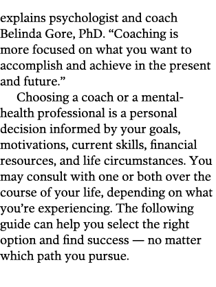 explains psychologist and coach Belinda Gore  PhD   Coaching is more focused on what you want to accomplish and achie   