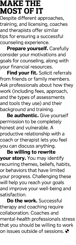 Make the Most of It Despite different approaches  training  and licensing  coaches and therapists offer similar tips    