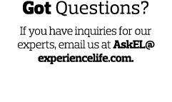 Got Questions  If you have inquiries for our experts  email us at AskEL experiencelife com  