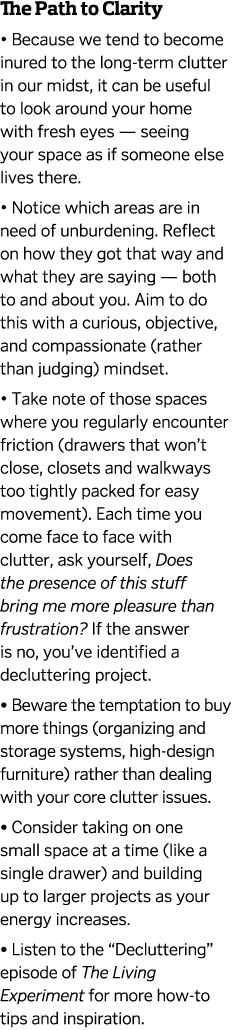 The Path to Clarity   Because we tend to become inured to the long-term clutter in our midst  it can be useful to loo   