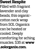 Sweet Respite Filled with fragrant lavender and clay beads  this organic-cotton neck wrap from SOL Organics can be he   