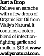 Just a Drop Relieve an earache with a few drops of Organic Ear Oil from Wally s Natural  It contains a potent blend o   