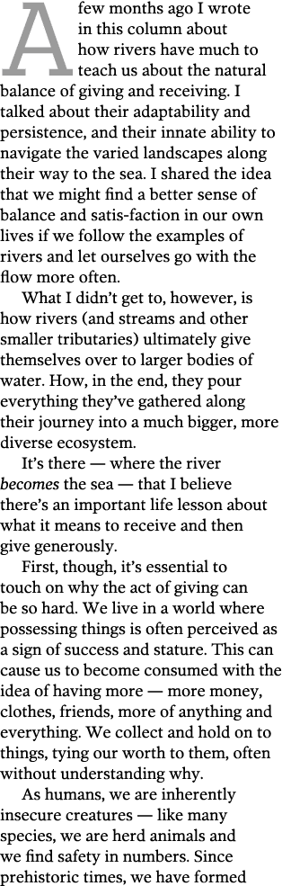 A few months ago I wrote in this column about how rivers have much to teach us about the natural balance of giving an   