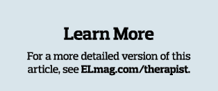  Learn More For a more detailed version of this article, see ELmag com therapist 