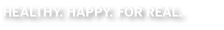 healthy  happy  for real 