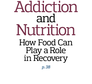 Addiction and  Nutrition How Food Can Play a Role in Recovery p  38
