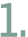 1 