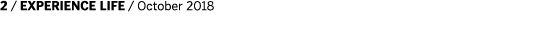 2   EXPERIENCE LIFE   October 2018