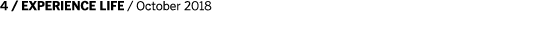 4   EXPERIENCE LIFE   October 2018