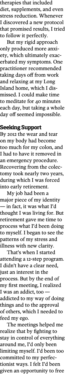therapies that included diet  supplements  and even stress reduction  Whenever I discovered a new protocol that promi   