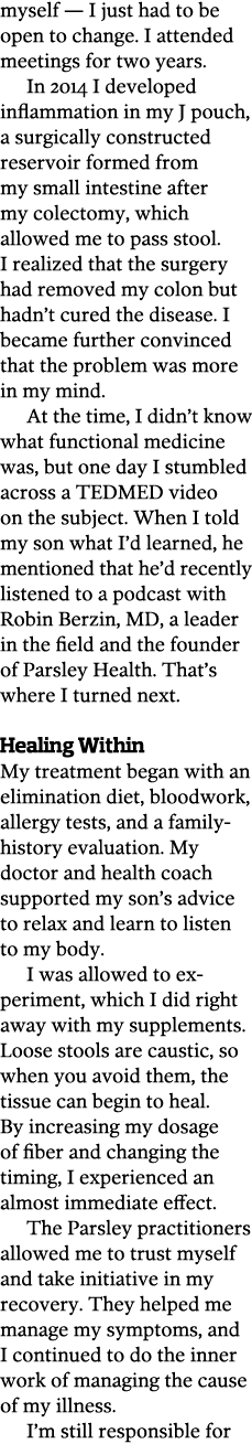 myself — I just had to be open to change  I attended meetings for two years  In 2014 I developed inflammation in my J   