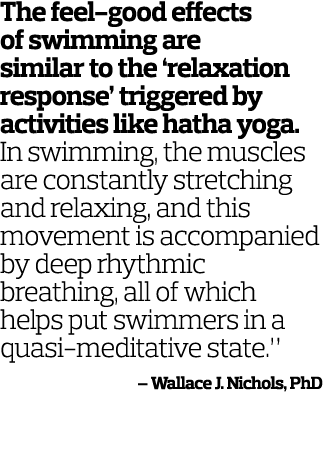 The feel-good effects of swimming are similar to the  relaxation response  triggered by activities like hatha yoga  I   