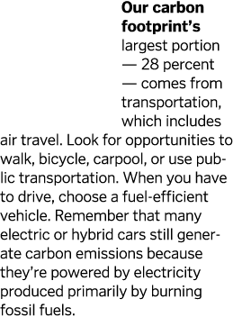 Our carbon footprint s largest portion — 28 percent — comes from transportation  which includes air travel  Look for    