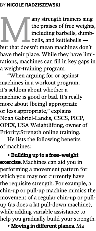 BY NICOLE RADZISZEWSKI  Many strength trainers sing the praises of free weights  including barbells  dumbbells  and k   