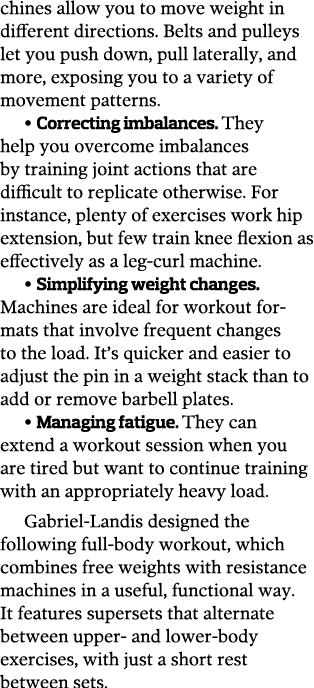 chines allow you to move weight in different directions  Belts and pulleys let you push down  pull laterally  and mor   