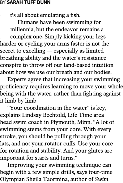 BY SARAH TUFF DUNN It s all about emulating a fish  Humans have been swimming for millennia  but the endeavor remains   