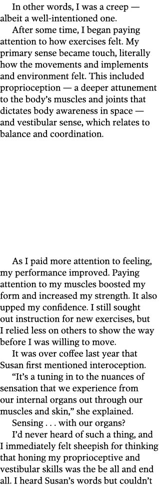 In other words  I was a creep — albeit a well-intentioned one  After some time  I began paying attention to how exerc   