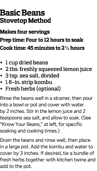  Basic Beans Stovetop Method Makes four servings Prep time  Four to 12 hours to soak Cook time  45 minutes to 21 2 ho   