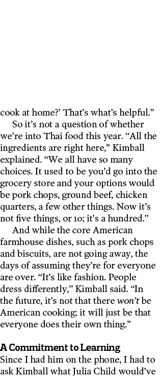 cook at home   That s what s helpful   So it s not a question of whether we re into Thai food this year   All the ing   