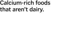 Calcium-rich foods that aren t dairy 