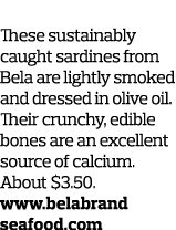 2  Good Catch These sustainably caught sardines from Bela are lightly smoked and dressed in olive oil  Their crunchy    