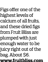 5  Fruit of Paradise Figs offer one of the highest levels of calcium of all fruits  and these dried figs from Fruit B   