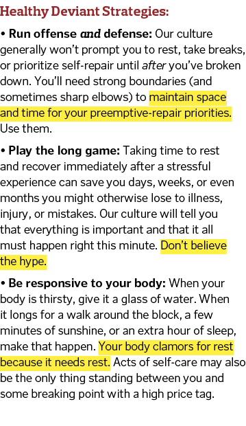 Healthy Deviant Strategies    Run offense and defense  Our culture generally won t prompt you to rest  take breaks  o   