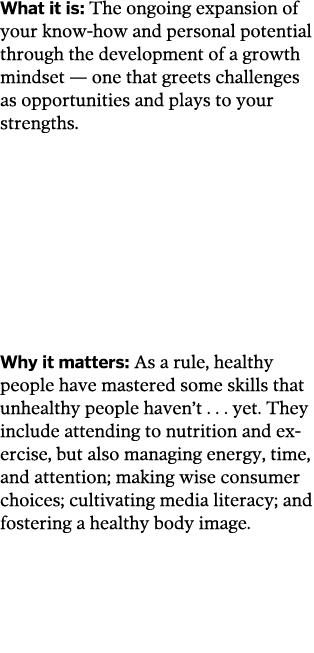 What it is  The ongoing expansion of your know-how and personal potential through the development of a growth mindset   