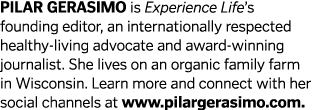 PILAR GERASIMO is Experience Life s founding editor  an internationally respected healthy-living advocate and award-w   