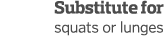 Substitute for squats or lunges 