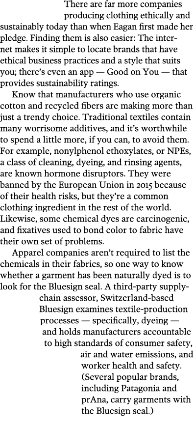 There are far more companies producing clothing ethically and sustainably today than when Eagan first made her pledge   