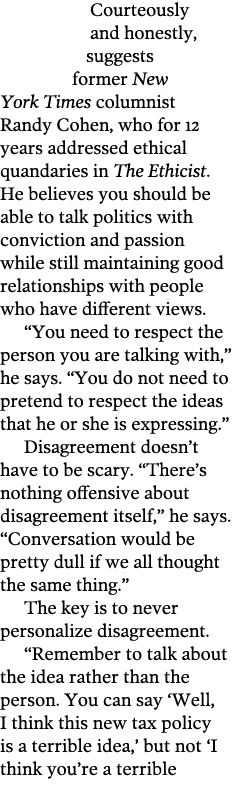 Courteously and honestly  suggests former New York Times columnist Randy Cohen  who for 12 years addressed ethical qu   