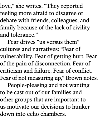 love   she writes   They reported feeling more afraid to disagree or debate with friends  colleagues  and family beca   