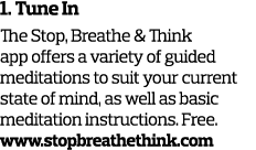 1  Tune In The Stop  Breathe   Think app offers a variety of guided meditations to suit your current state of mind  a   