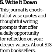 5  Write It Down This journal is chock-full of wise quotes and thoughtful writing prompts that offer a daily opportun   