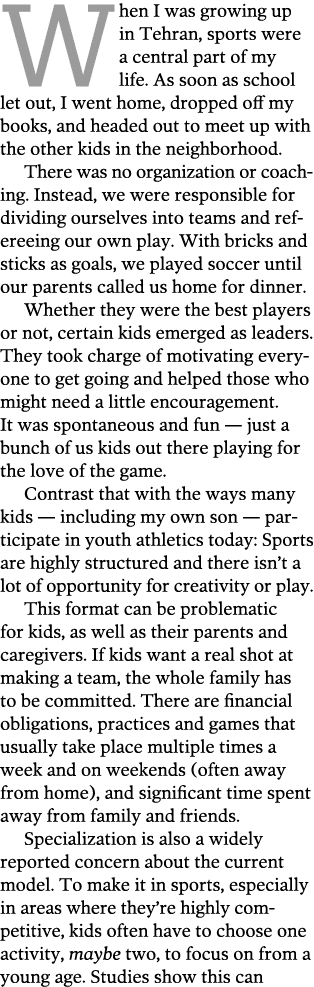 When I was growing up in Tehran  sports were a central part of my life  As soon as school let out  I went home  dropp   