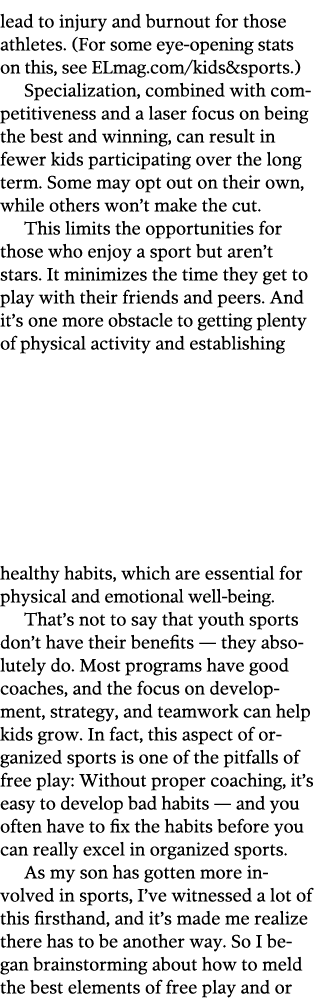lead to injury and burnout for those athletes   For some eye-opening stats on this  see ELmag com kids sports   Speci   
