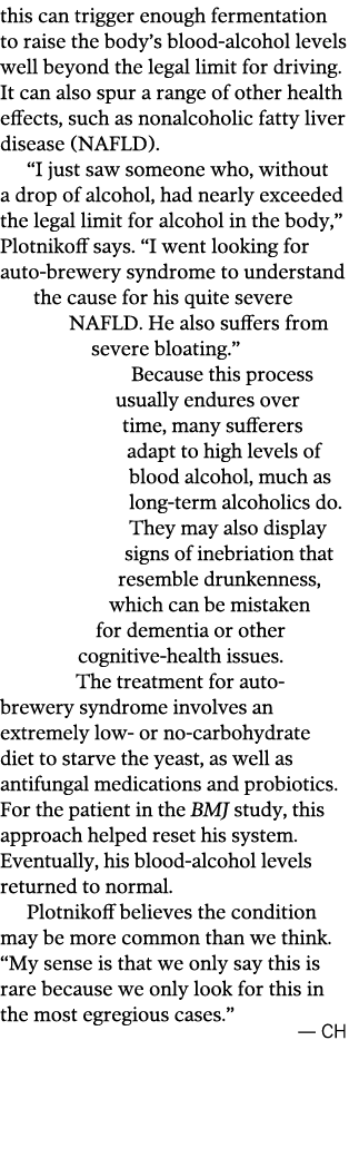 this can trigger enough fermentation to raise the body s blood-alcohol levels well beyond the legal limit for driving   