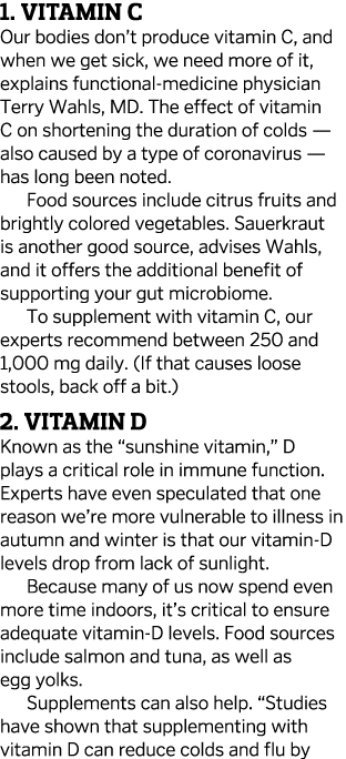 1  Vitamin C Our bodies don t produce vitamin C, and when we get sick, we need more of it, explains functional-medici   