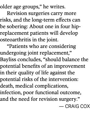 older age groups,  he writes  Revision surgeries carry more risks, and the long-term effects can be sobering: About o   