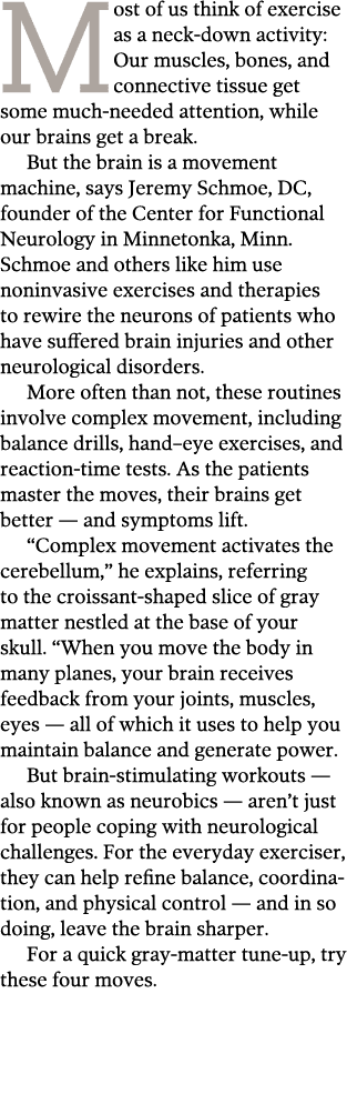Most of us think of exercise as a neck-down activity: Our muscles, bones, and connective tissue get some much-needed    