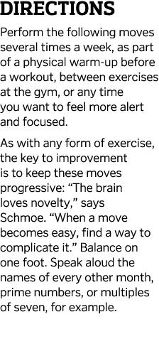 Directions Perform the following moves several times a week, as part of a physical warm-up before a workout, between    